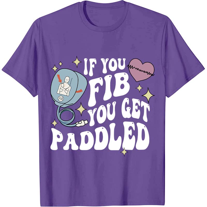 If You Fib You Get Paddled Nurse T-Shirt