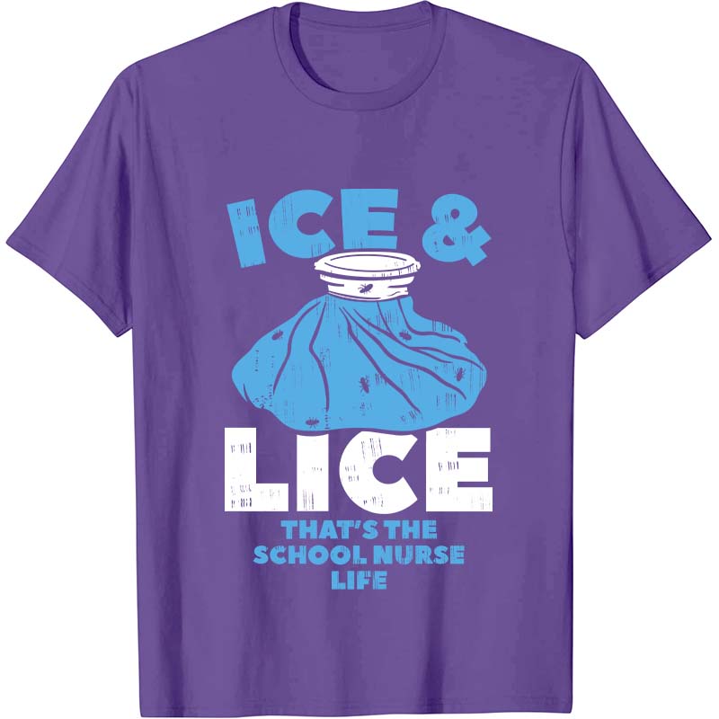 Ice And Lice That's The School Nurse Life Nurse T-Shirt