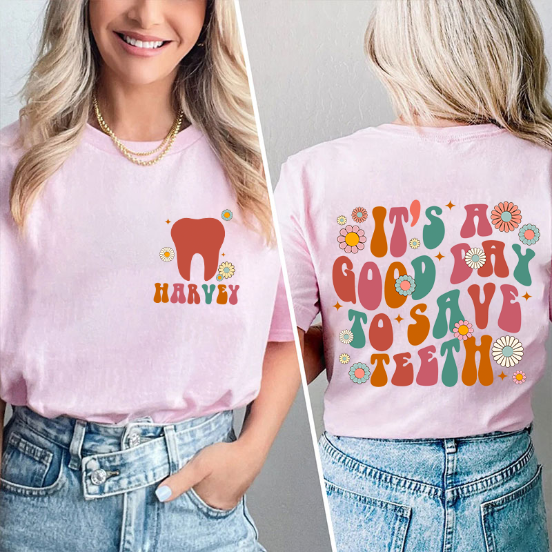 It's A Good Day To Save Teeth Nurse Two Sided T-Shirt