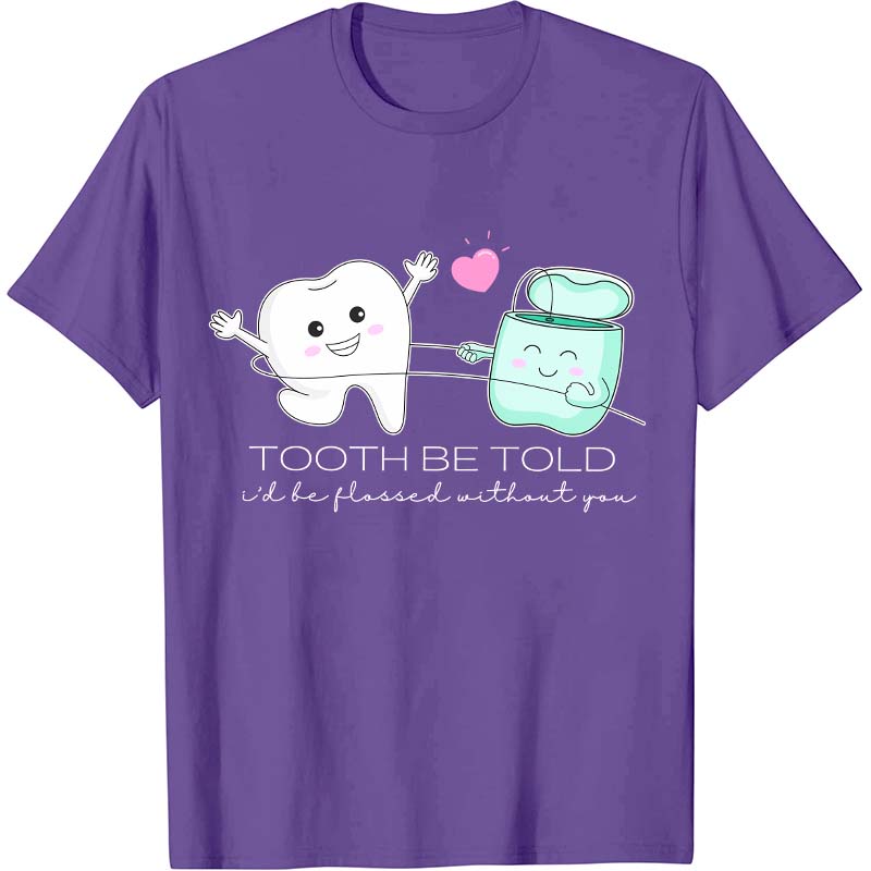 Tooth Be Told Dental Nurse T-Shirt