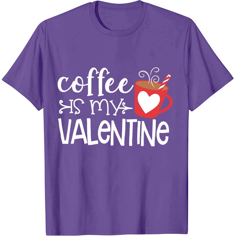 Coffee Is My Valentine Nurse T-Shirt