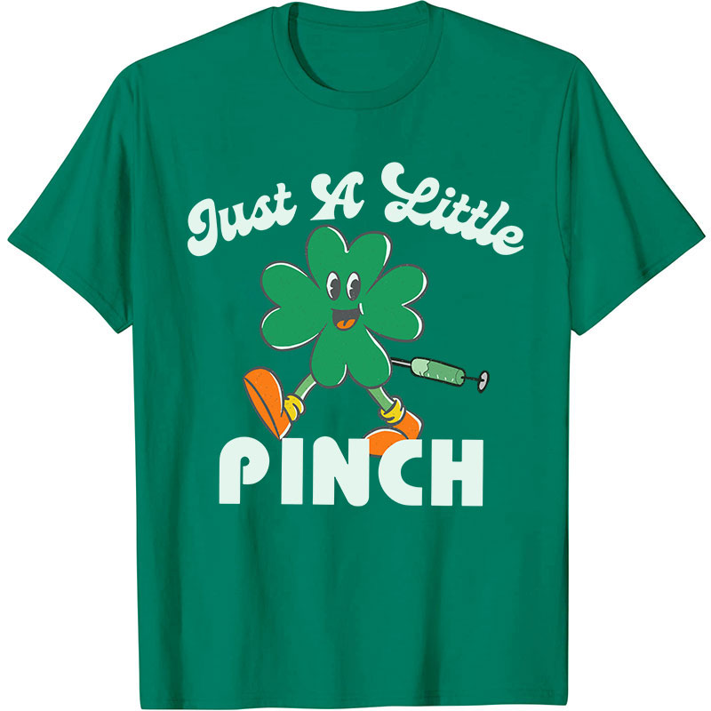 Just A Little Pinch Nurse T-Shirt