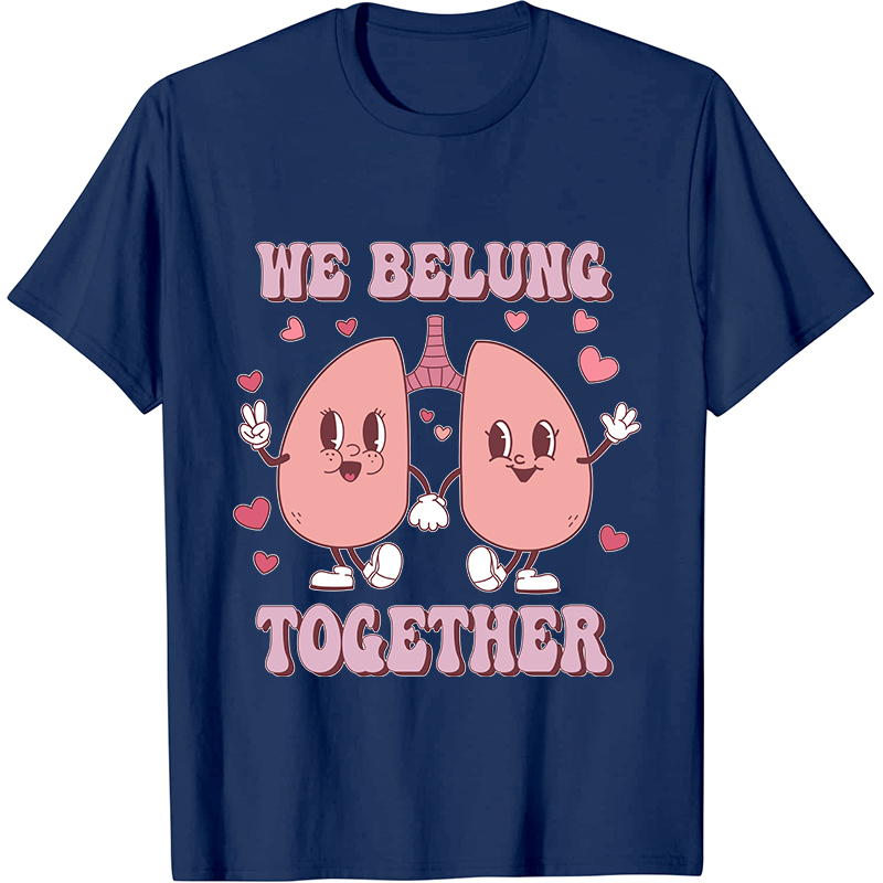 We Belung Together Nurse T-Shirt