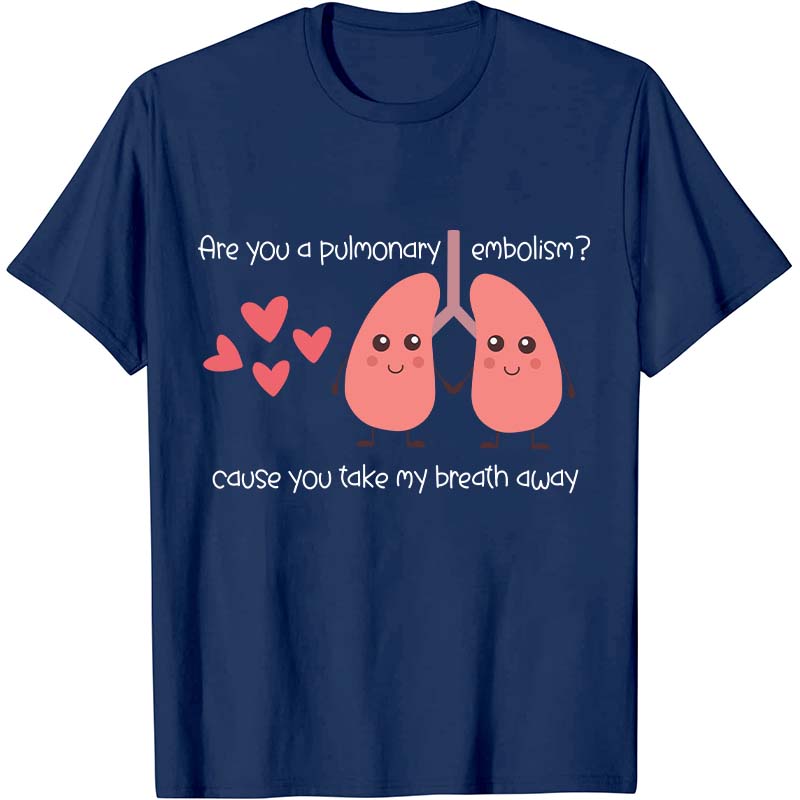 Are You A Pulmonary Embolism Nurse T-Shirt