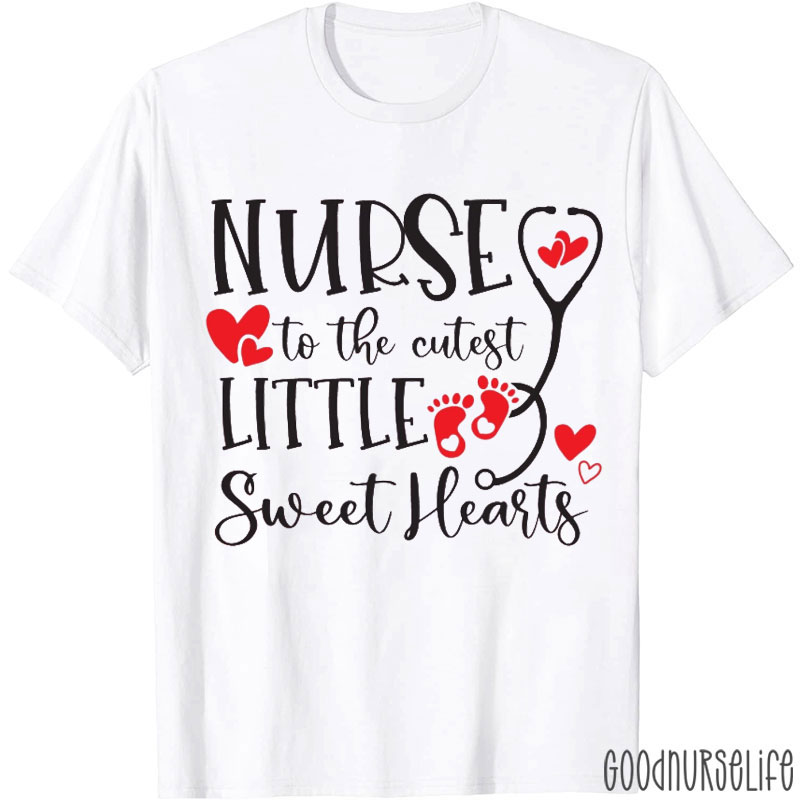 Nurse To The Cutest Little Sweet Hearts Nurse T-Shirt