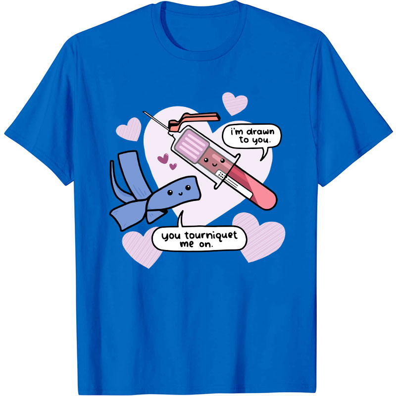 I'm Drawn To You Nurse T-Shirt