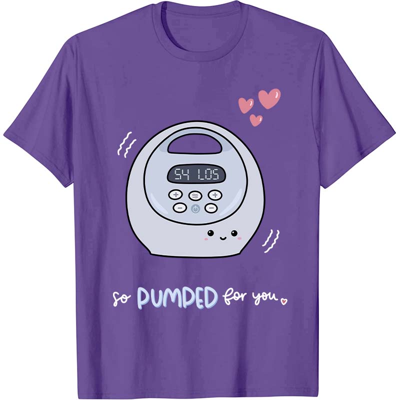 So Pumped For You Nurse T-Shirt