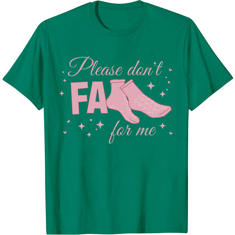 Please Don't Fall For Me Nurse T-Shirt