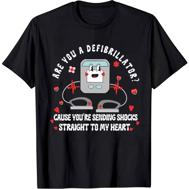 Are You A Defibrillator Nurse T-Shirt
