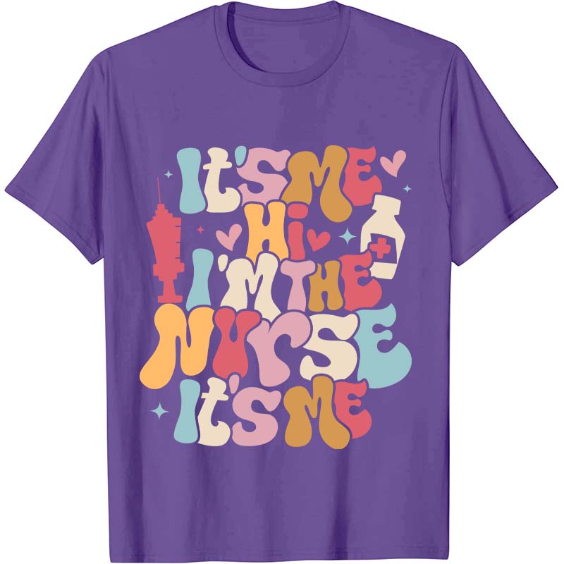 It's Me Hi I'm The Nurse It's Me Nurse T-Shirt