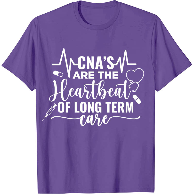 CNA's Are The Heartbeat Of Long Term Case Nurse T-Shirt