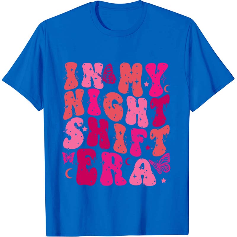 In My Night Shift Era Nurse T-Shirt