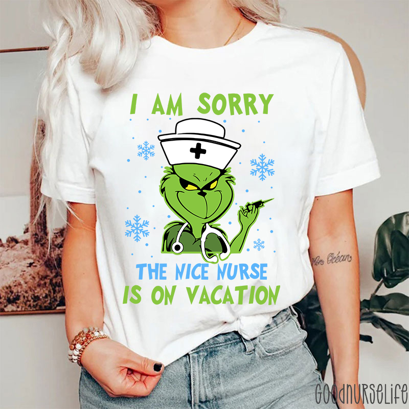 I Am Sorry The Nice Nurse Is On Vacation Nurse T-Shirt