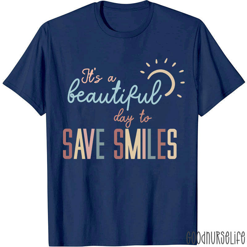 It's A Beautiful Day To Save Smiles Nurse T-Shirt