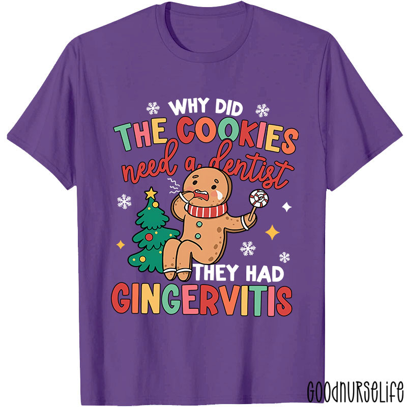 Why Did The Cookies Need A Dentist Nurse T-shirt