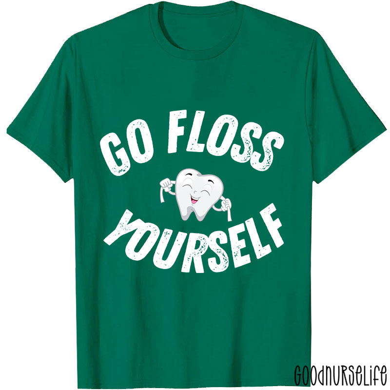 Go Floss Yourself Nurse T-shirt