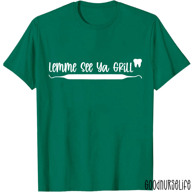Lemme See Ya Grill Nurse T-Shirt