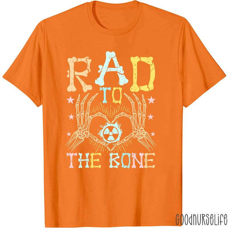 Rad To The Bone Nurse T-Shirt