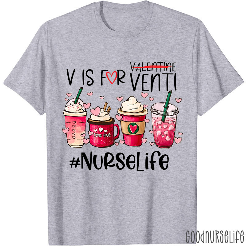 V Is For Venti Not Valentine Nurselife Nurse T-Shirt