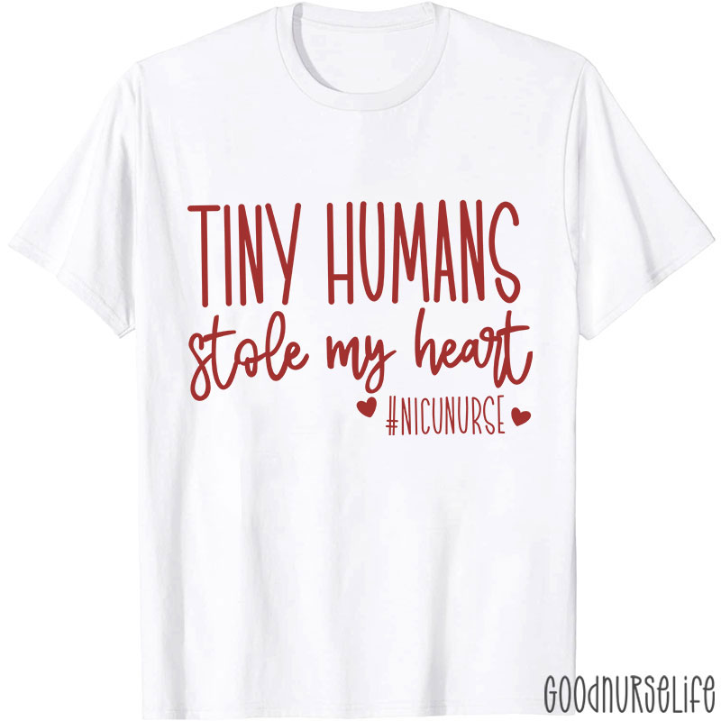 NICU Nurse Tiny Humans Stole My Heart Nurse T-Shirt