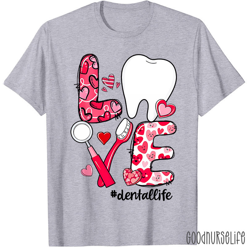 Love Tooth Heart Dental Life Valentine's Day T-shirt
