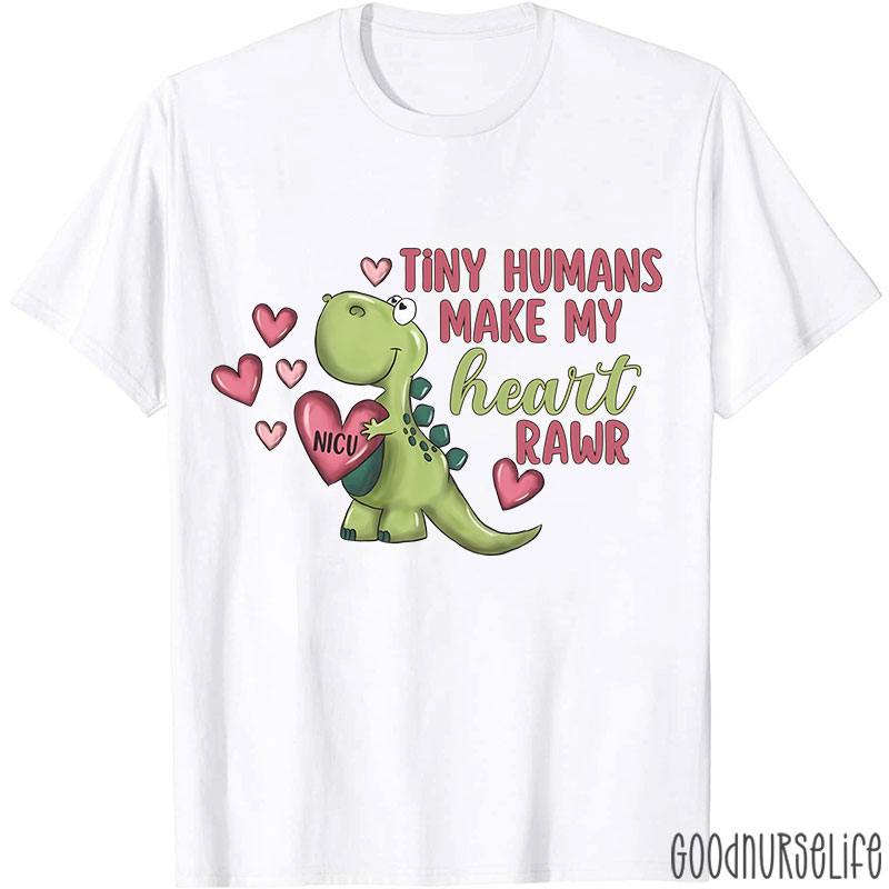 Tiny Humans Manke My Heart Raer NICU Nurse T-shirt