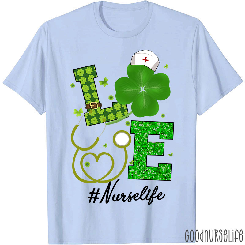 Love Nurselife Clover Stethoscope Nurse T-Shirt