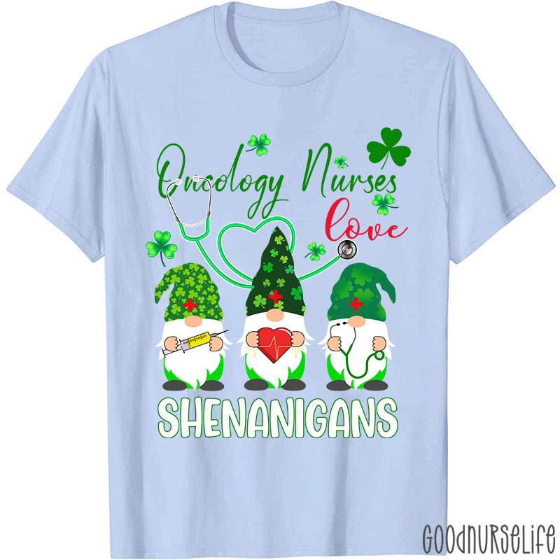 Oncology Nurse Love Shenanigans Nurse T-Shirt