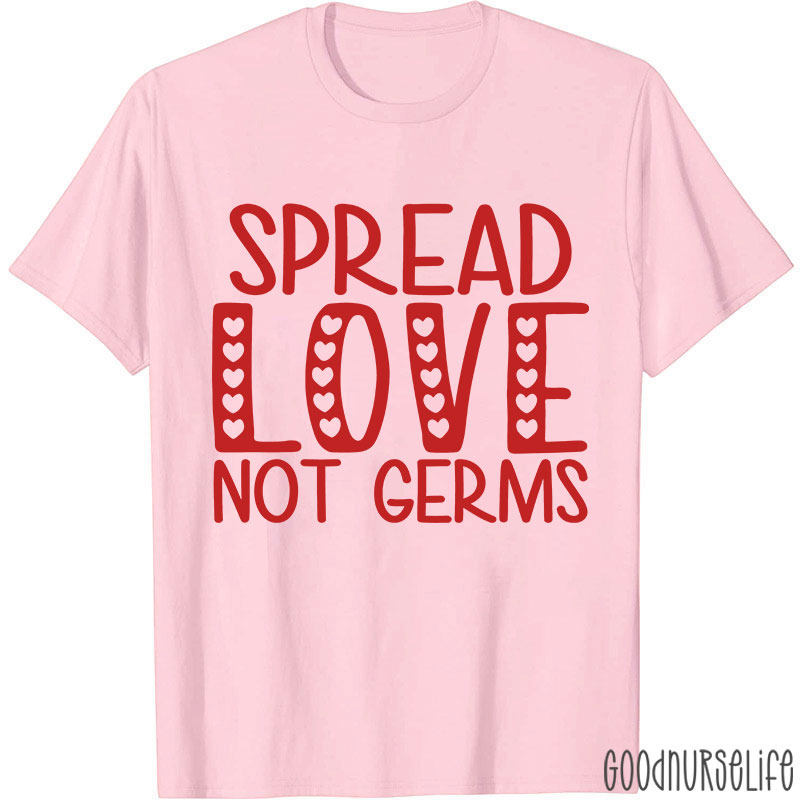 Spread Love Not Germs Nurse T-shirt