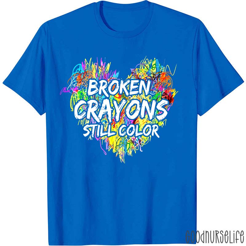 Mental Health Awareness Broken Crayons Still Color Nurse T-Shirt
