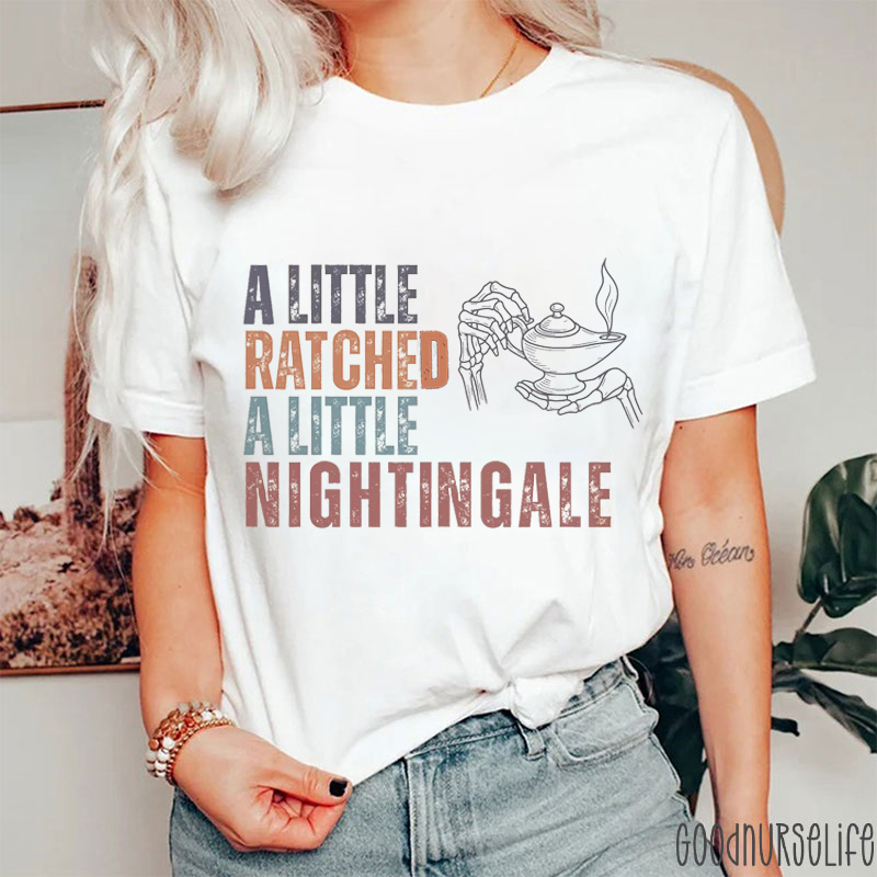 A Little Ratchet A Little Nightingale Nurse T-Shirt