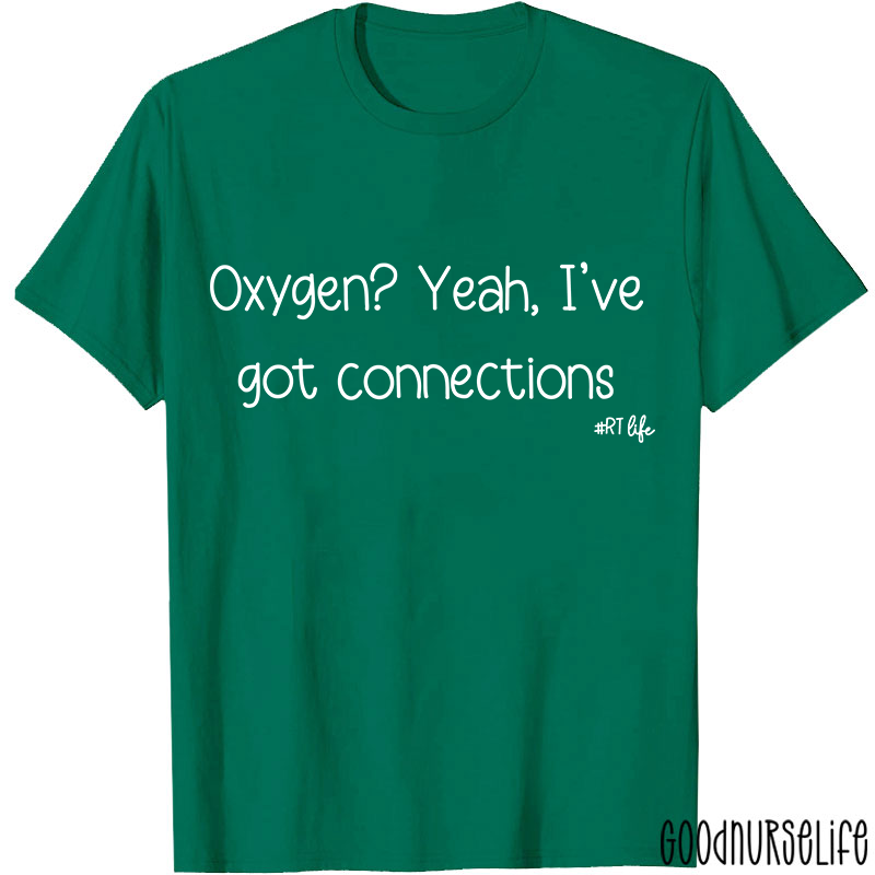 Oxygen Yeah I've Got Connections Pulmonary Nurse T-Shirt