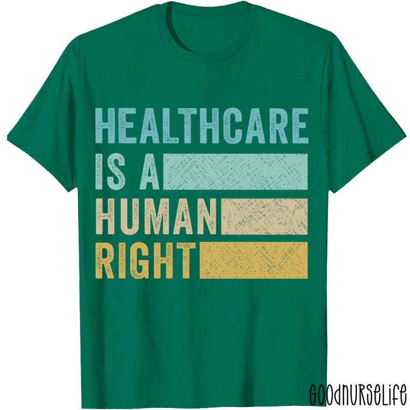 Healthcare Is A Human Right Nurse T-Shirt