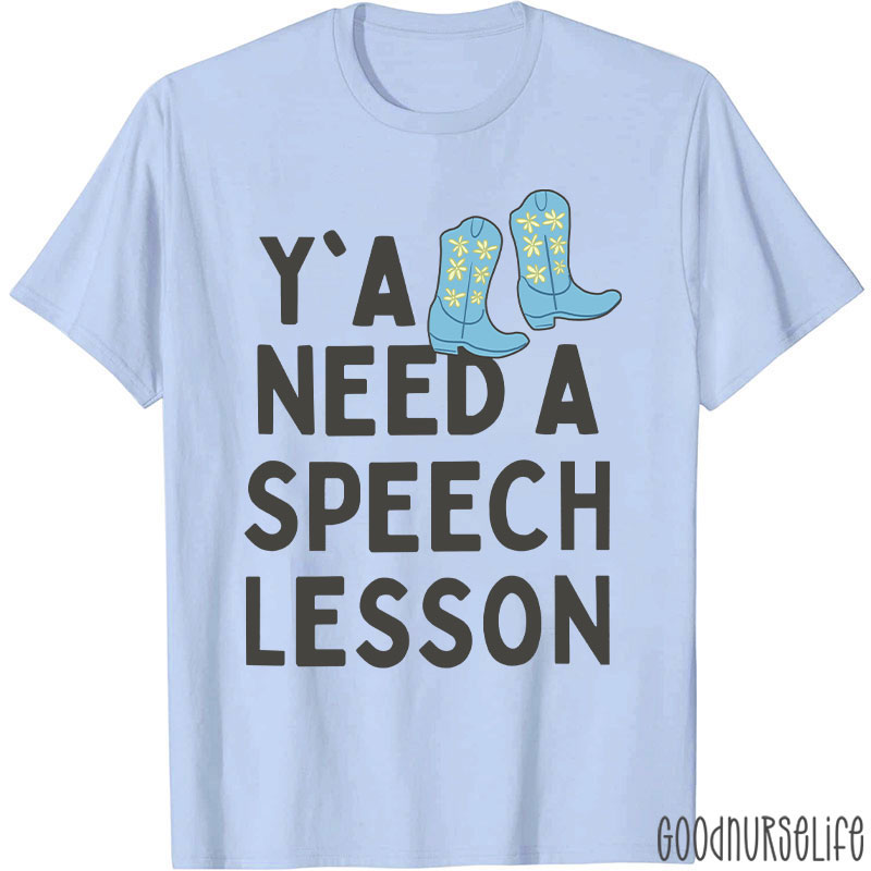 You All Need A Speech Lesson T-Shirt