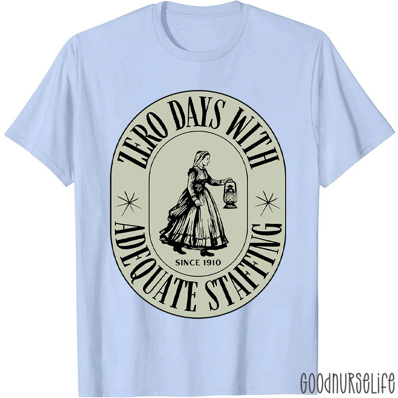 Zero Days With Adequate Staffing Nurse T-Shirt