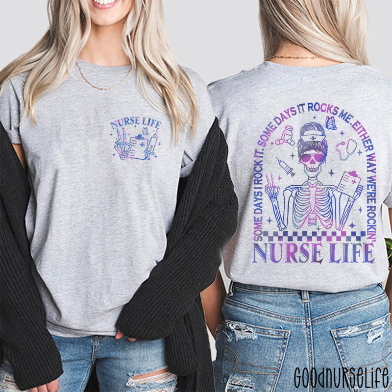 Some Days I Rock It Some Days Either Way We're Rocking Nurse Two Sided T-Shirt