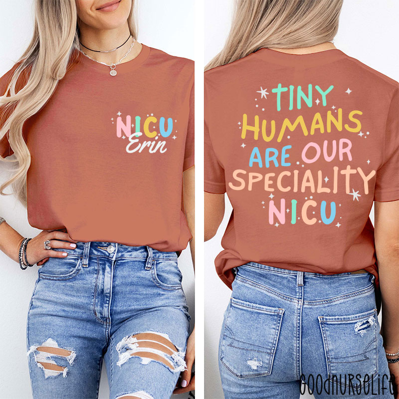 Personalized Tiny Humans Are Our Speciality NICU Nurse Two Sided T-Shirt