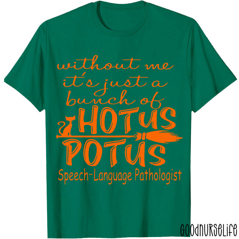 SPL Without Me It's Just A Bunch Of Hotus Potus T-Shirt