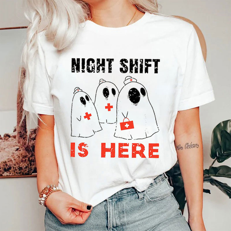 Night Shift Is Here Nurse T-Shirt