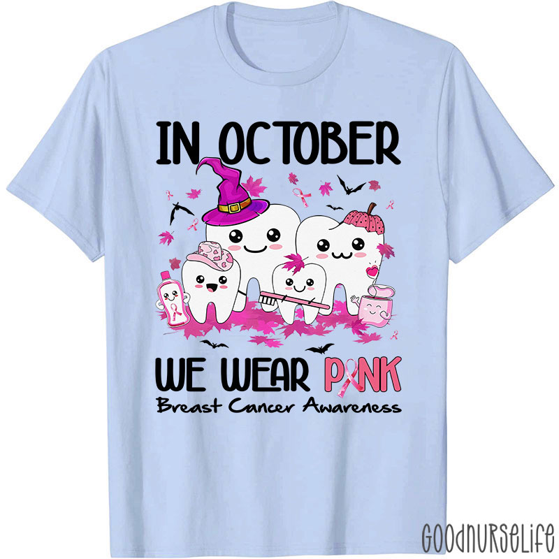 Dental In October We Wear Pink Breast Cancer Awareness T-Shirt