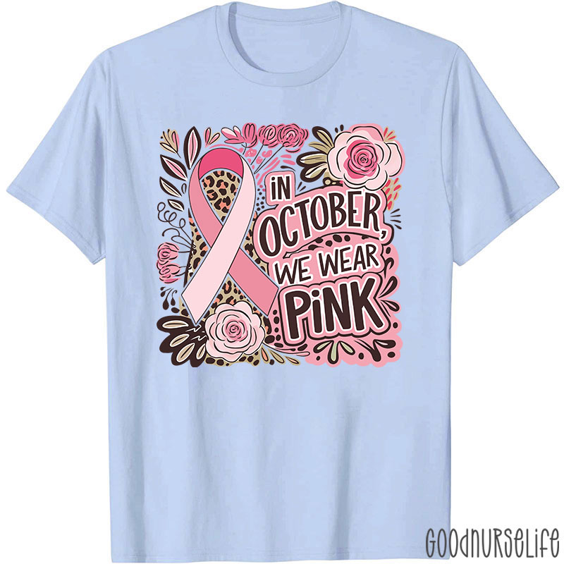 October Pink Ribbon And Floral Nurse T-Shirt