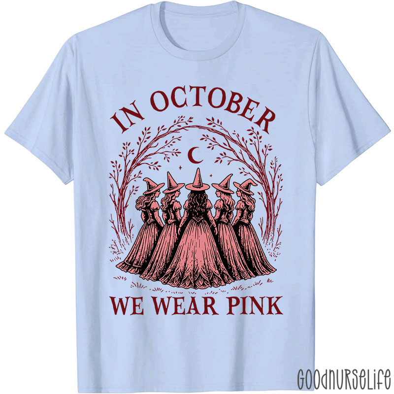 In October Witches Wear Pink Nurse T-Shirt