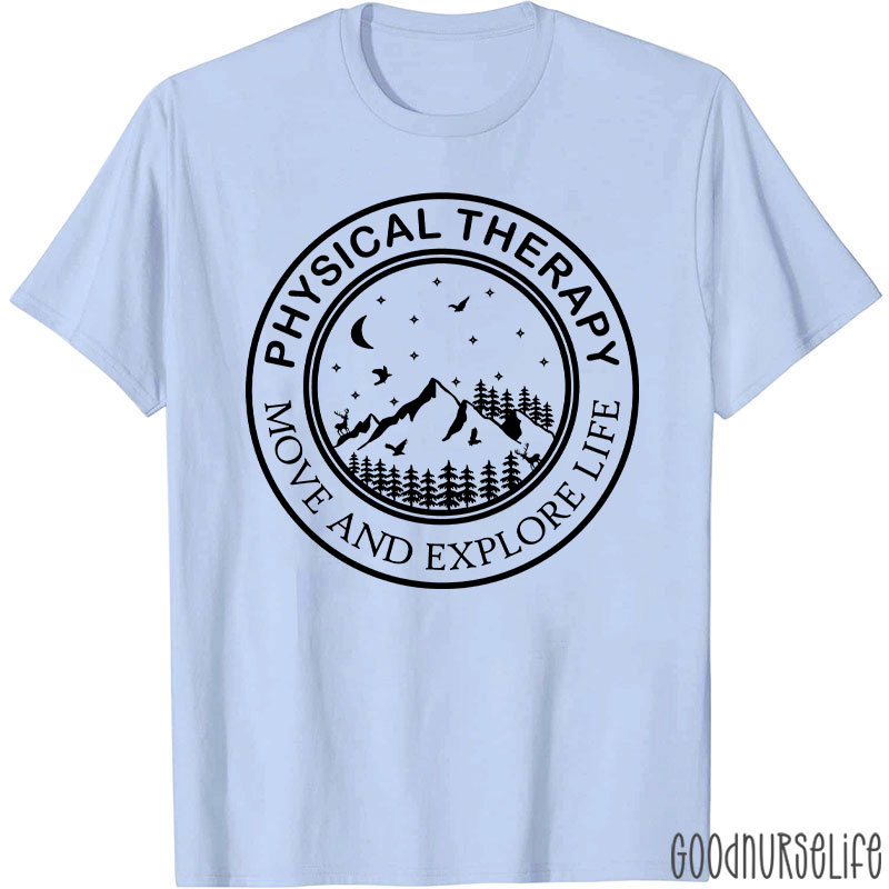 Physical Therapy Move And Explore Life T-Shirt
