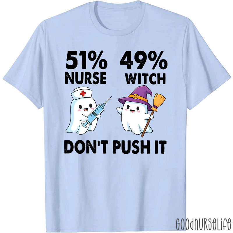 51% Nurse 49% Witch Don’t Push It Nurse T-Shirt