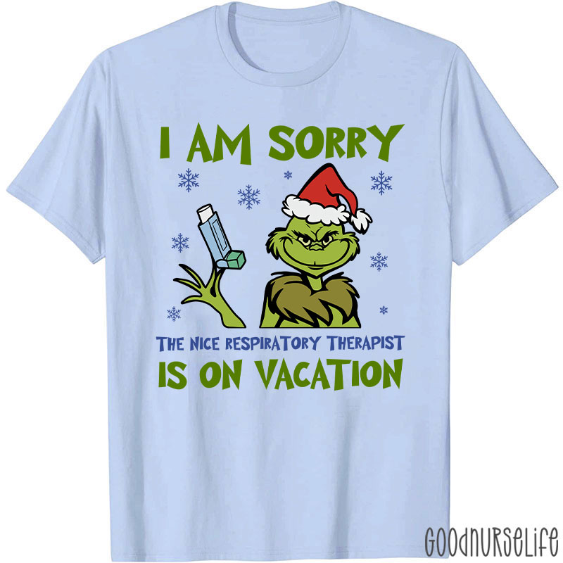 I Am Sorry Nice RT Is On Vacation T-Shirt