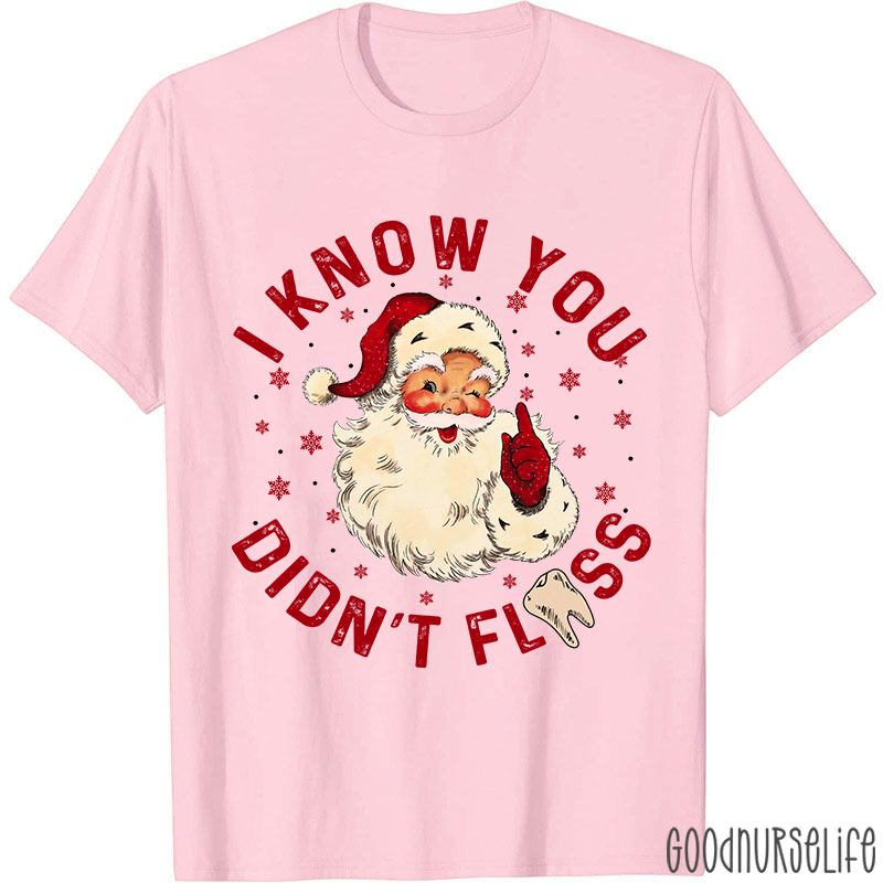 I Know You Didn't Floss Christmas T-shirt
