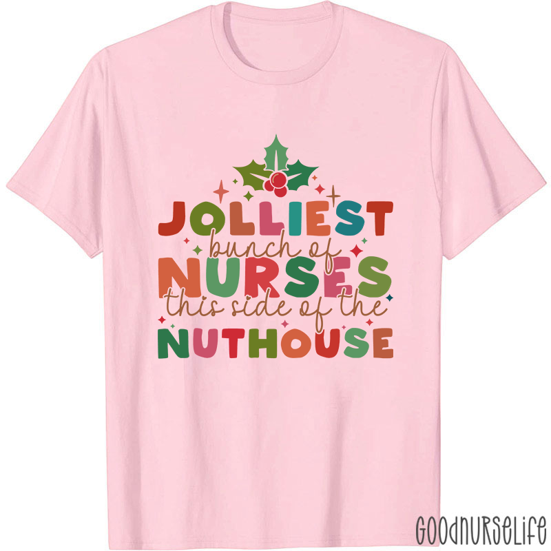 Christmas Nursing Jolliest Bunch Of Nurses This Side Of The Nuthouse Nurse T-Shirt