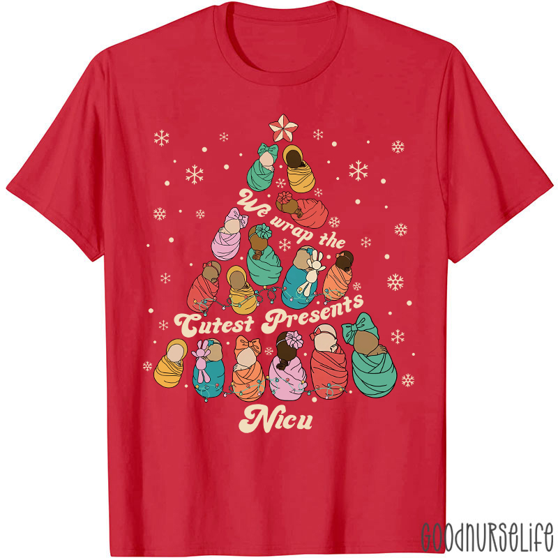 We Wrap the Cutest Presents Nicu Nurse T-shirt