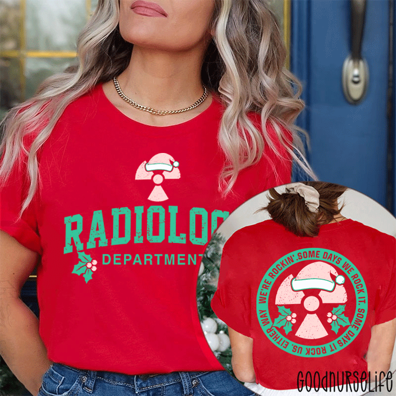 We're Rocking Some Days We Rock It Radiology Department Two Sided T-Shirt