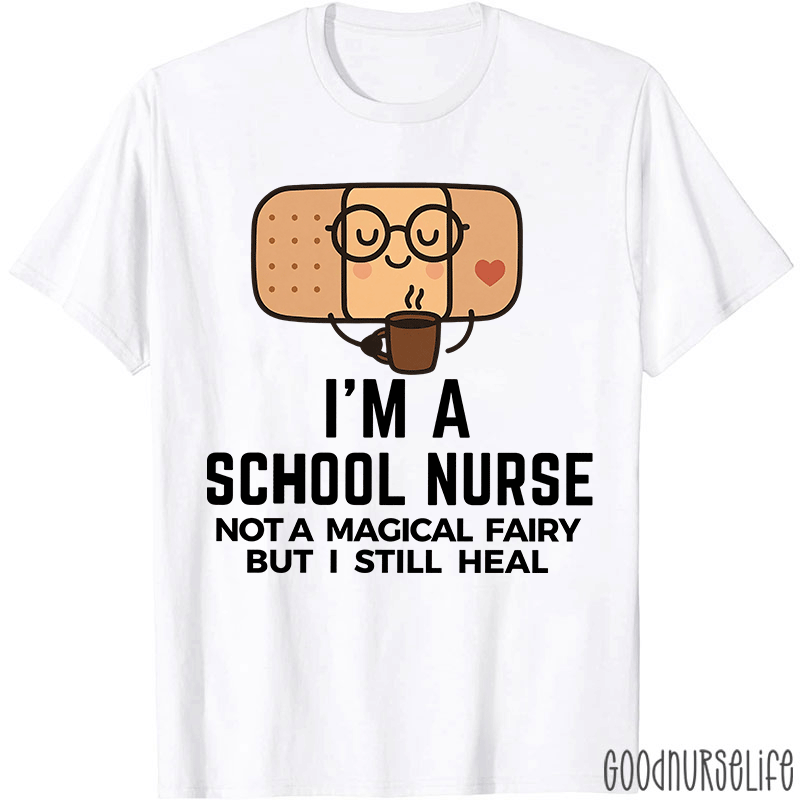 I'm A School Nurse Not A Magical Fairy Nurse T-Shirt